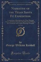 Narrative of the Texan Santa Fï¿½ Expedition, Vol. 1 of 2