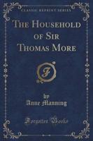 The Household of Sir Thomas More (Classic Reprint)