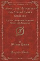 Among the Humorists and After-Dinner Speakers, Vol. 1