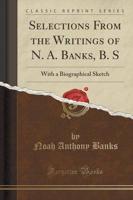Selections from the Writings of N. A. Banks, B. S