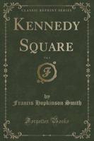 Kennedy Square, Vol. 2 (Classic Reprint)