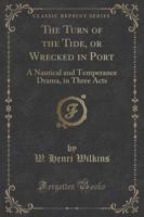 The Turn of the Tide, or Wrecked in Port