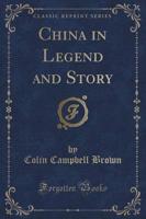 China in Legend and Story (Classic Reprint)
