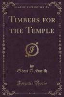 Timbers for the Temple (Classic Reprint)