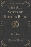 The All Sorts of Stories Book (Classic Reprint)
