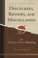 Discourses, Reviews, and Miscellanies (Classic Reprint)