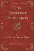 From Different Standpoints (Classic Reprint)