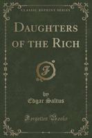 Daughters of the Rich (Classic Reprint)