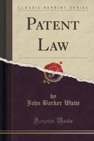 Patent Law (Classic Reprint)
