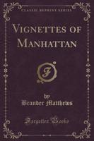 Vignettes of Manhattan (Classic Reprint)