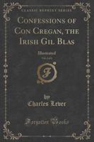 Confessions of Con Cregan, the Irish Gil Blas, Vol. 2 of 2