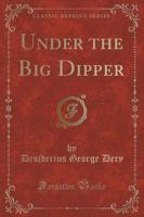 Under the Big Dipper (Classic Reprint)