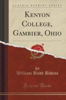 Kenyon College, Gambier, Ohio (Classic Reprint)