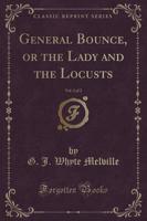 General Bounce, or the Lady and the Locusts, Vol. 2 of 2 (Classic Reprint)