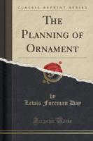 The Planning of Ornament (Classic Reprint)