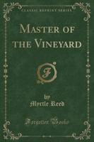 Master of the Vineyard (Classic Reprint)