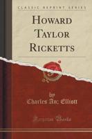 Howard Taylor Ricketts (Classic Reprint)