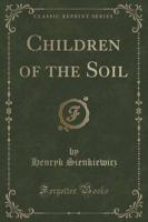 Children of the Soil (Classic Reprint)