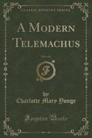 A Modern Telemachus, Vol. 1 of 2 (Classic Reprint)