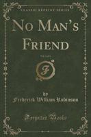 No Man's Friend, Vol. 1 of 3 (Classic Reprint)