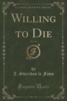 Willing to Die, Vol. 3 of 3 (Classic Reprint)