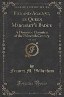 For and Against, or Queen Margaret's Badge, Vol. 1 of 2