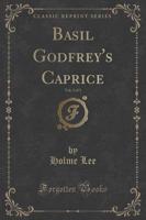 Basil Godfrey's Caprice, Vol. 2 of 3 (Classic Reprint)