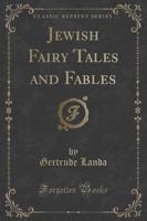 Jewish Fairy Tales and Fables (Classic Reprint)