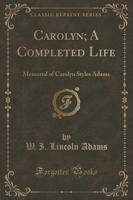 Carolyn; A Completed Life