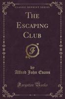 The Escaping Club (Classic Reprint)