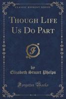 Though Life Us Do Part (Classic Reprint)