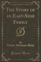 The Story of an East-Side Family (Classic Reprint)