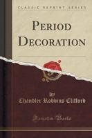 Period Decoration (Classic Reprint)