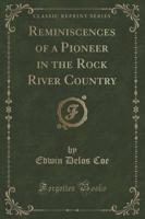 Reminiscences of a Pioneer in the Rock River Country (Classic Reprint)