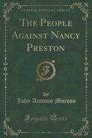 The People Against Nancy Preston (Classic Reprint)