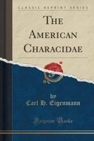 The American Characidae (Classic Reprint)