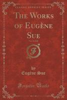 The Works of Eugène Sue, Vol. 13 of 20 (Classic Reprint)