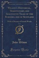 Wilson's Historical, Traditionary, and Imaginative Tales of the Borders, and of Scotland, Vol. 1