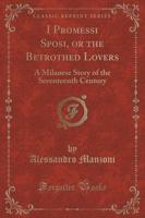 I Promessi Sposi, or the Betrothed Lovers