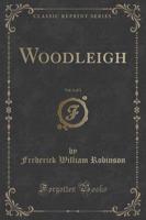 Woodleigh, Vol. 1 of 3 (Classic Reprint)