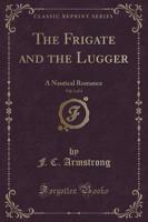 The Frigate and the Lugger, Vol. 1 of 3