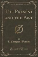 The Present and the Past (Classic Reprint)