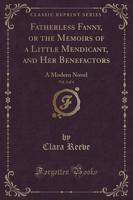 Fatherless Fanny, or the Memoirs of a Little Mendicant, and Her Benefactors, Vol. 2 of 4