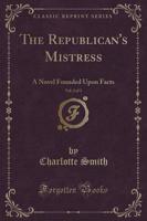The Republican's Mistress, Vol. 2 of 3