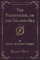 The Pathfinder, or the Inland-Sea, Vol. 1 of 2 (Classic Reprint)