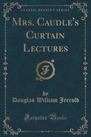 Mrs. Caudle's Curtain Lectures (Classic Reprint)