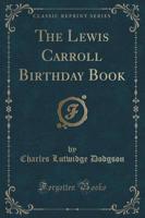 The Lewis Carroll Birthday Book (Classic Reprint)