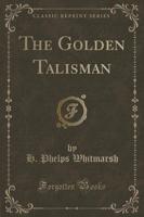The Golden Talisman (Classic Reprint)