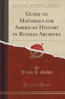 Guide to Materials for American History in Russian Archives (Classic Reprint)