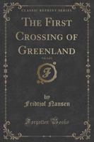 The First Crossing of Greenland, Vol. 1 of 2 (Classic Reprint)